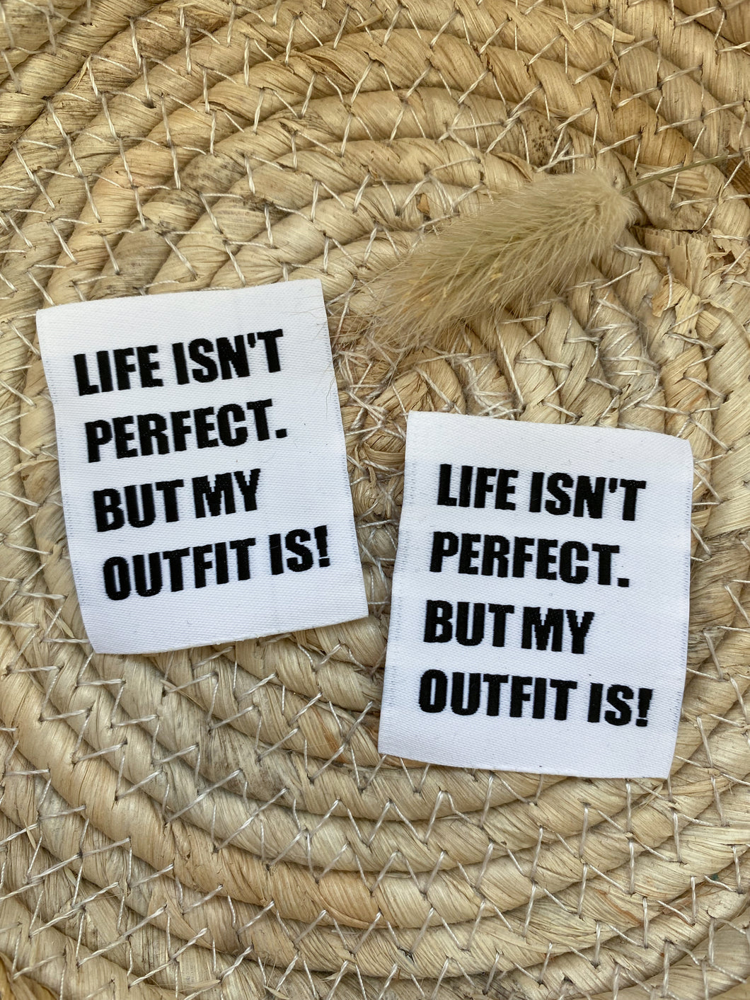 LIFE ISNT PERFECT. BUT MY OUTFIT ... - Web Label